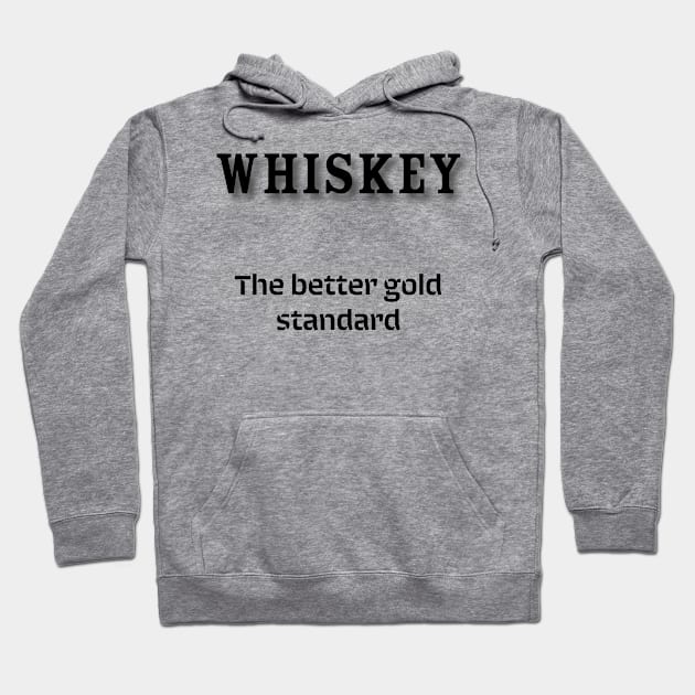 Whiskey: The better gold standard Hoodie by Old Whiskey Eye